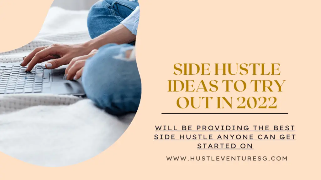 Side Hustle ideas to try out in 2022