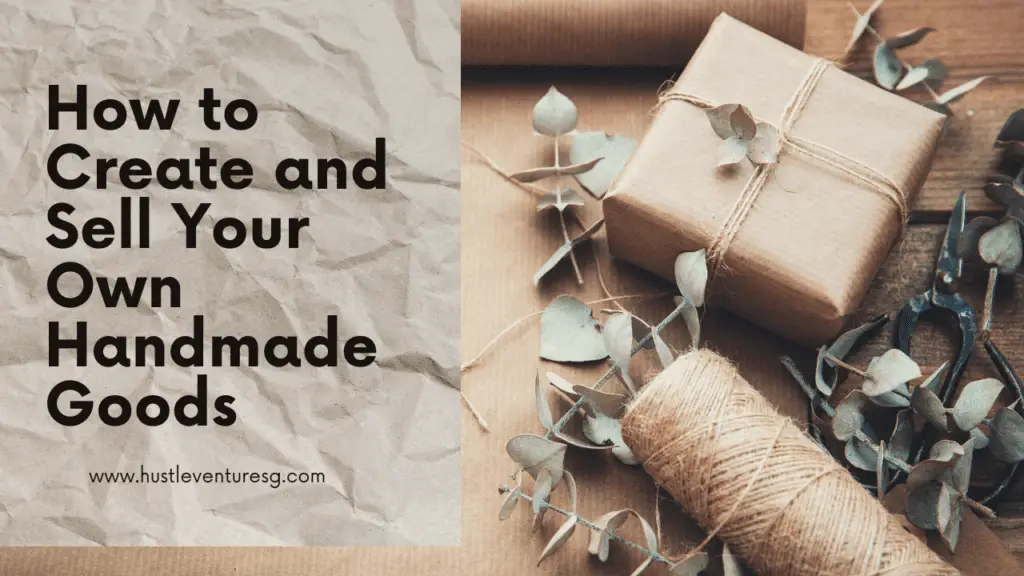 How to Create and Sell Your Own Handmade Goods