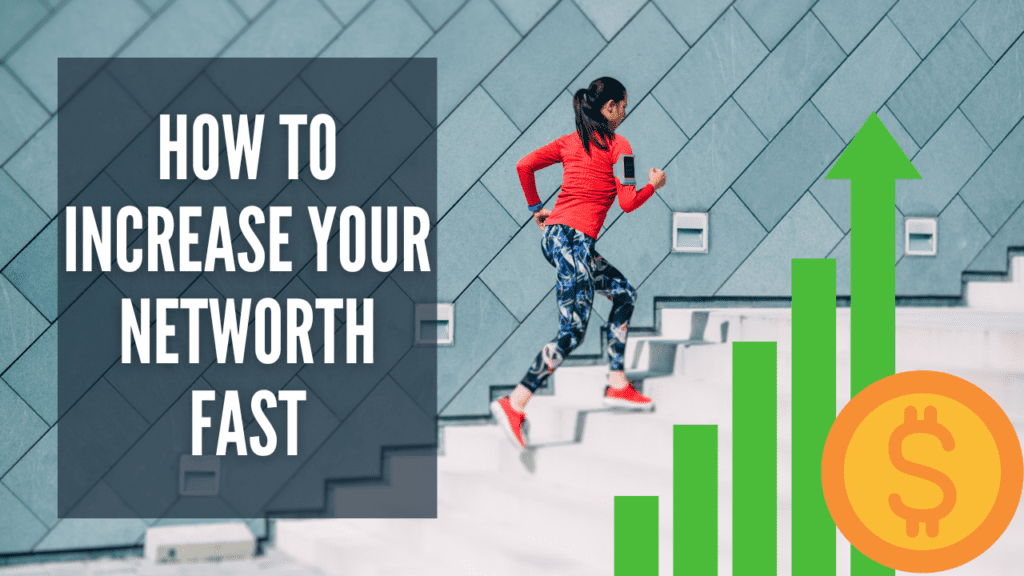How to increase your networth fast