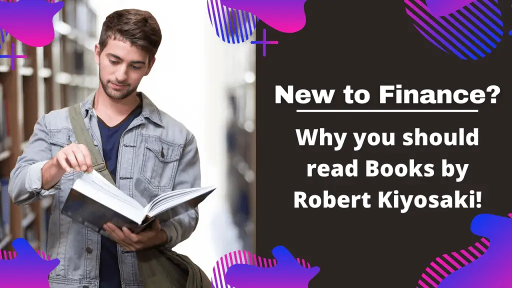 New to Finance? Why you should read Books by Robert Kiyosaki!