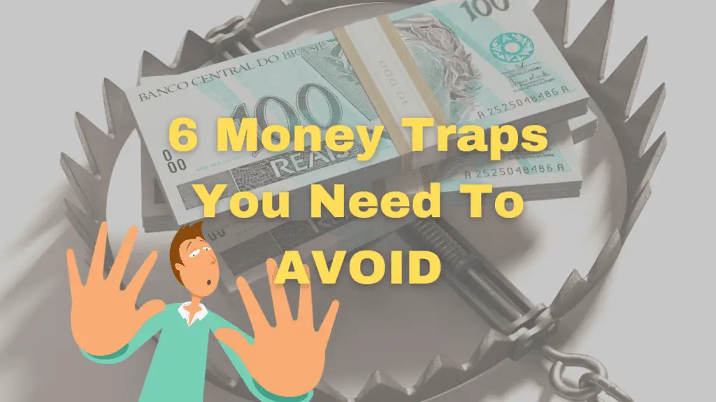 6 Money Traps You Need To AVOID
