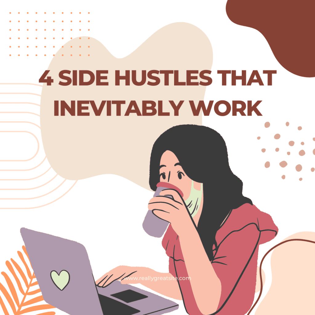 4 Side Hustles that Inevitably Work