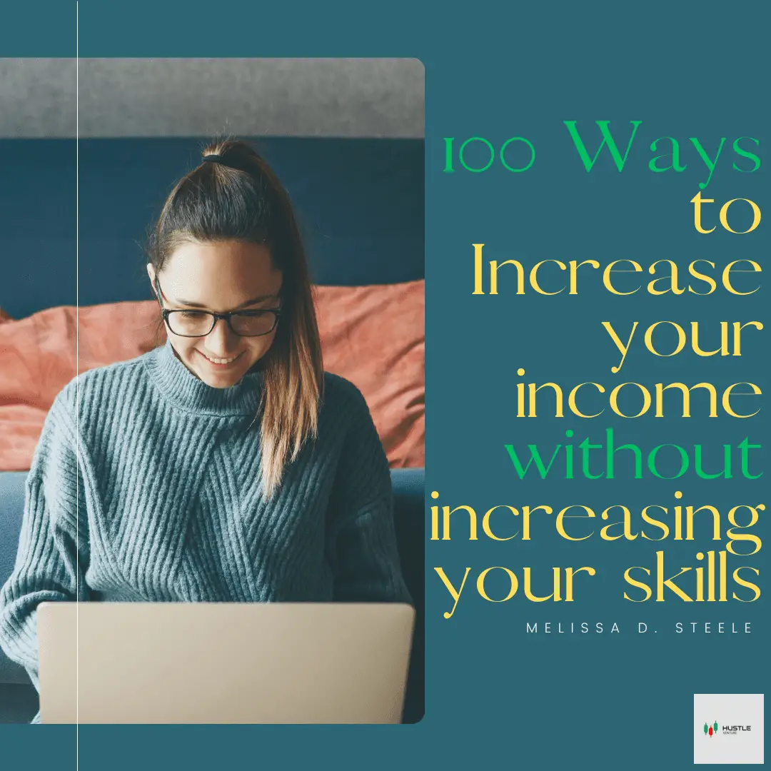 100 ways to increase your income without increasing your skills