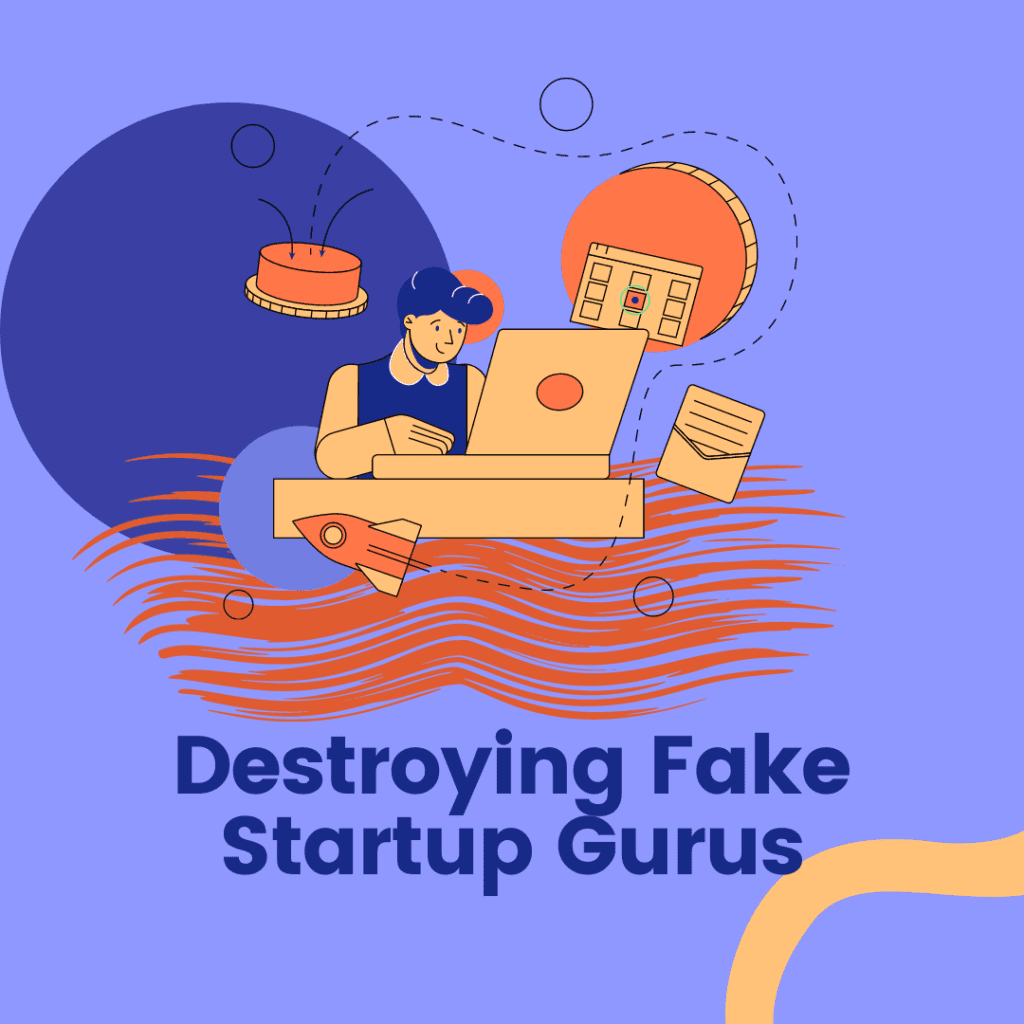 Destroying fake startup gurus