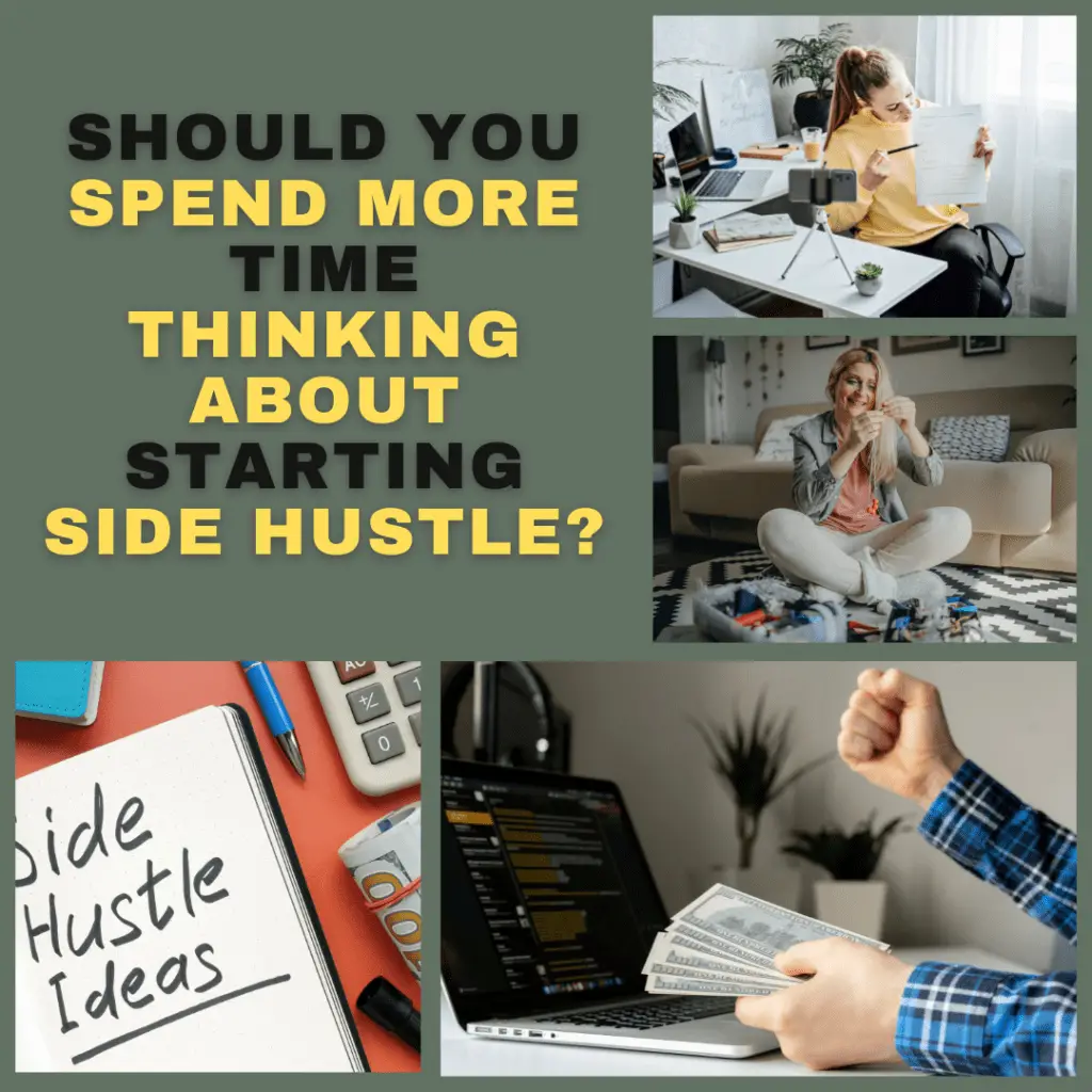 Should You Spend More Time Thinking About Starting Side Hustle