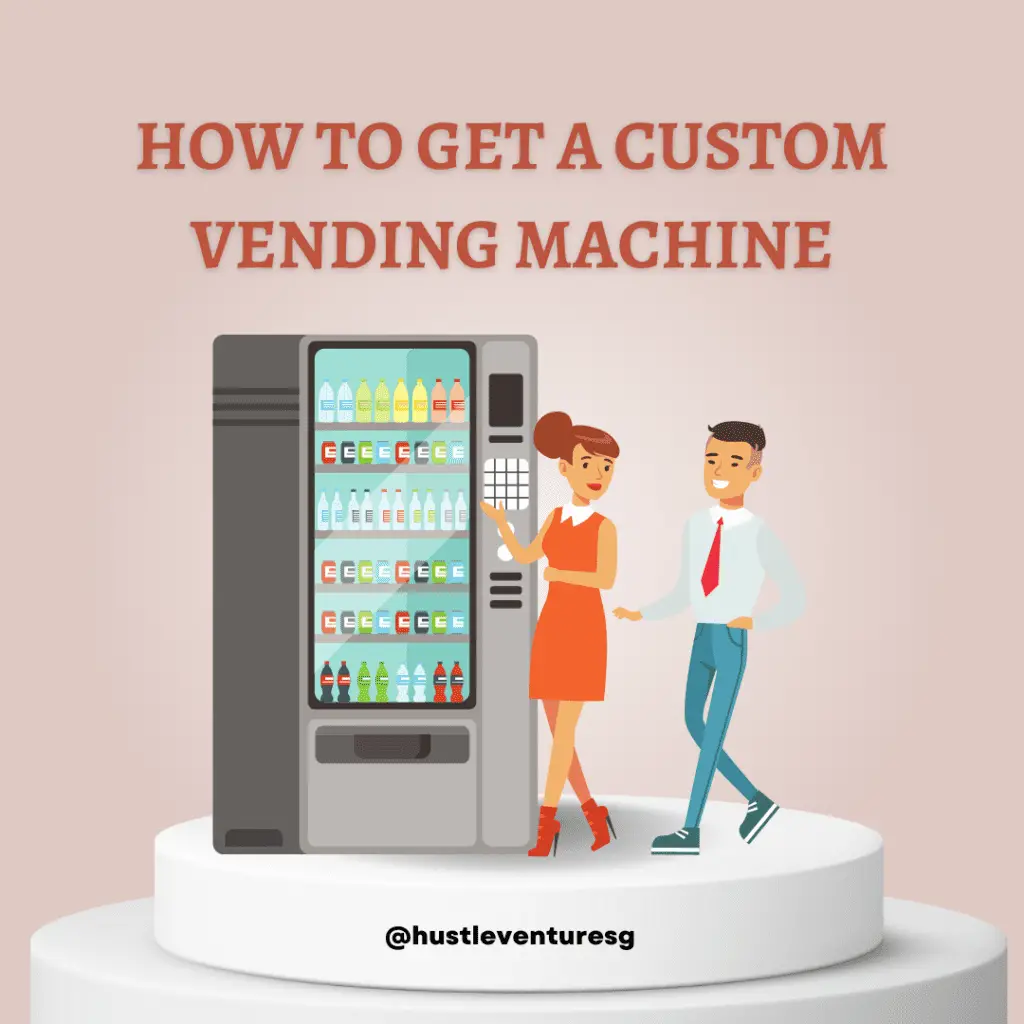 How to Get a Custom Vending Machine