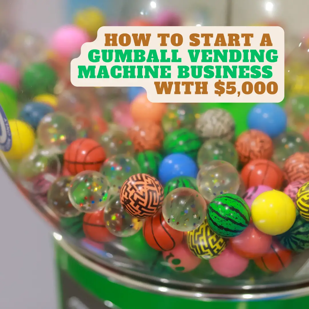 How to Start a Gumball Vending Machine Business with $5,000