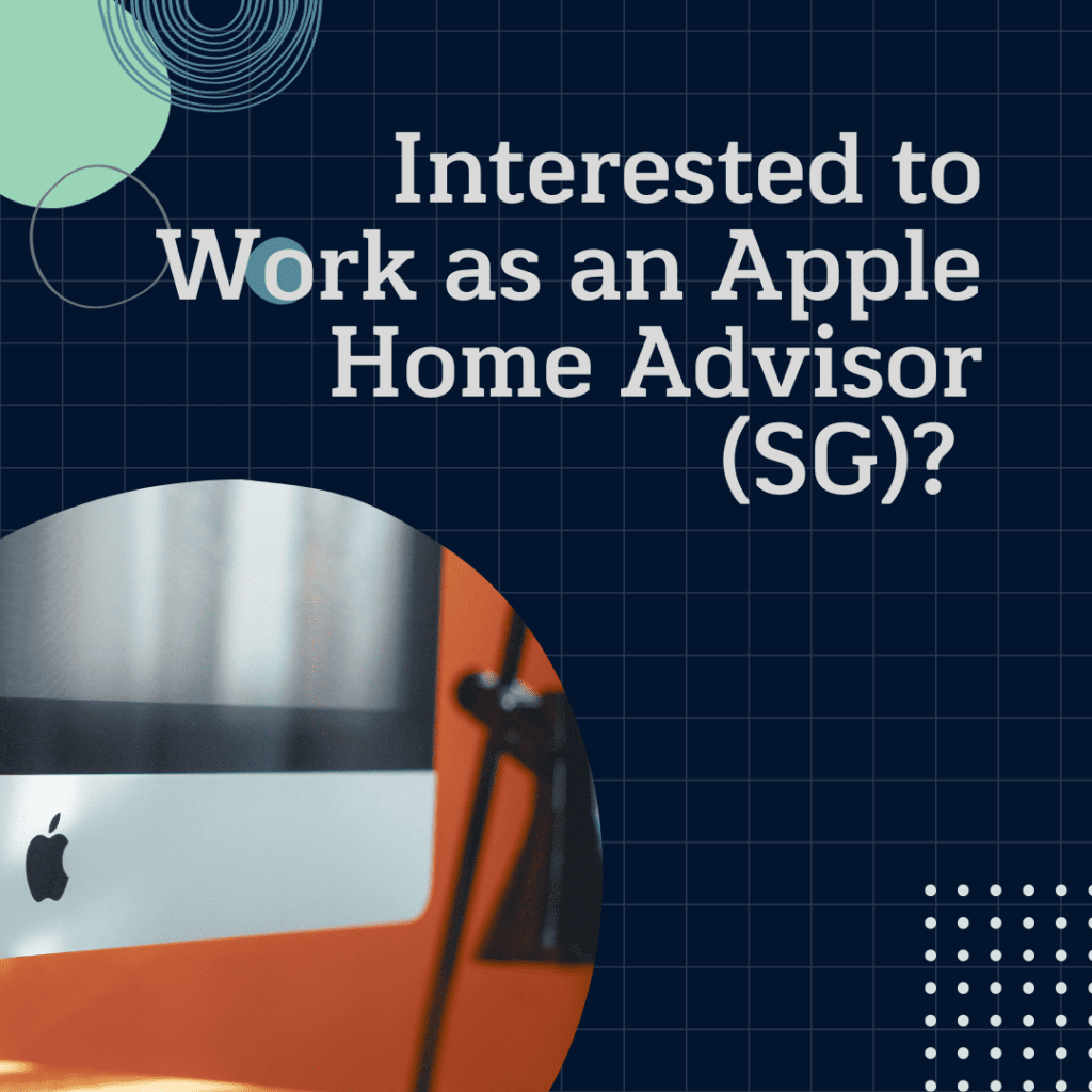 Interested to Work as an Apple Home Advisor (SG)?