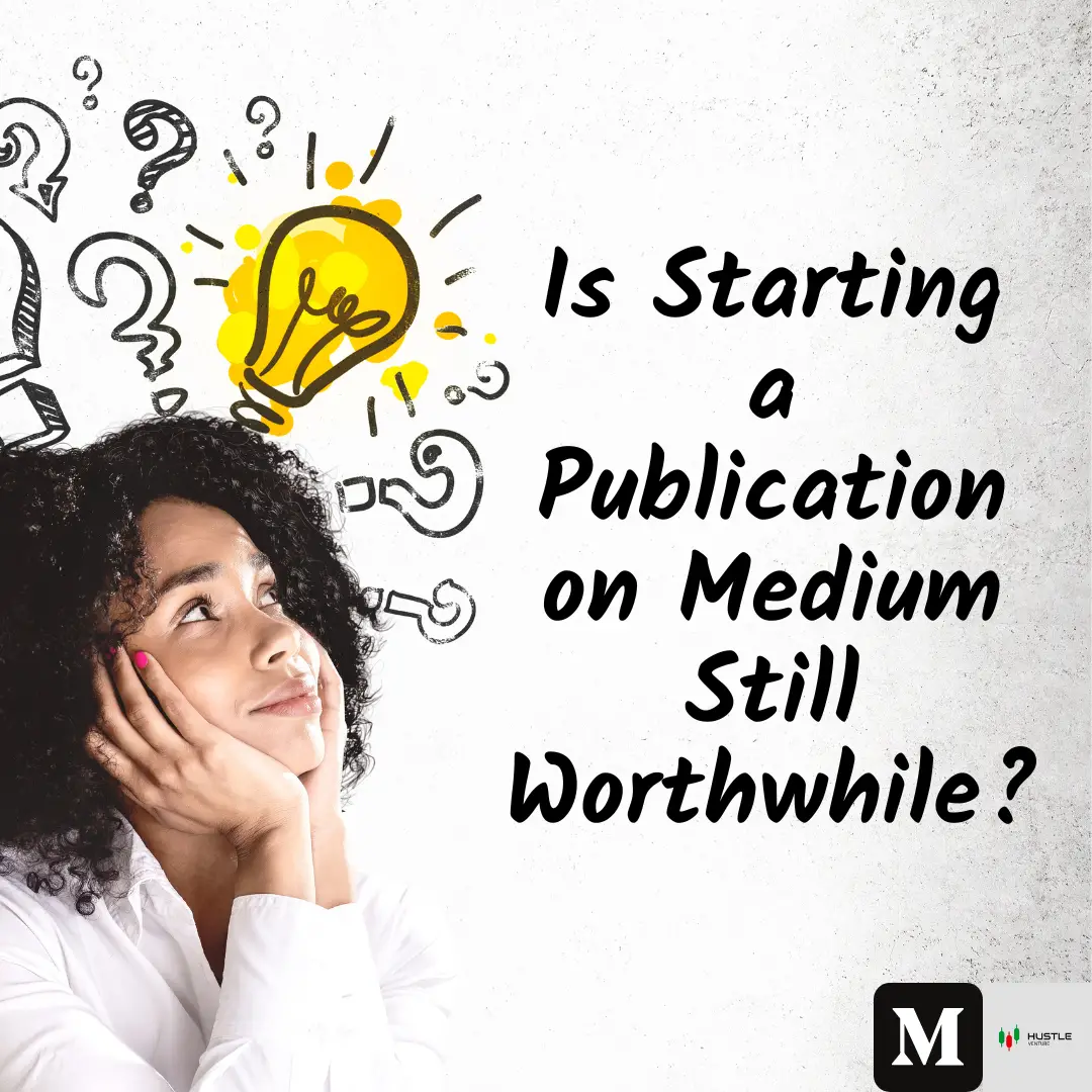 Is Starting a Publication on Medium Still Worthwhile?