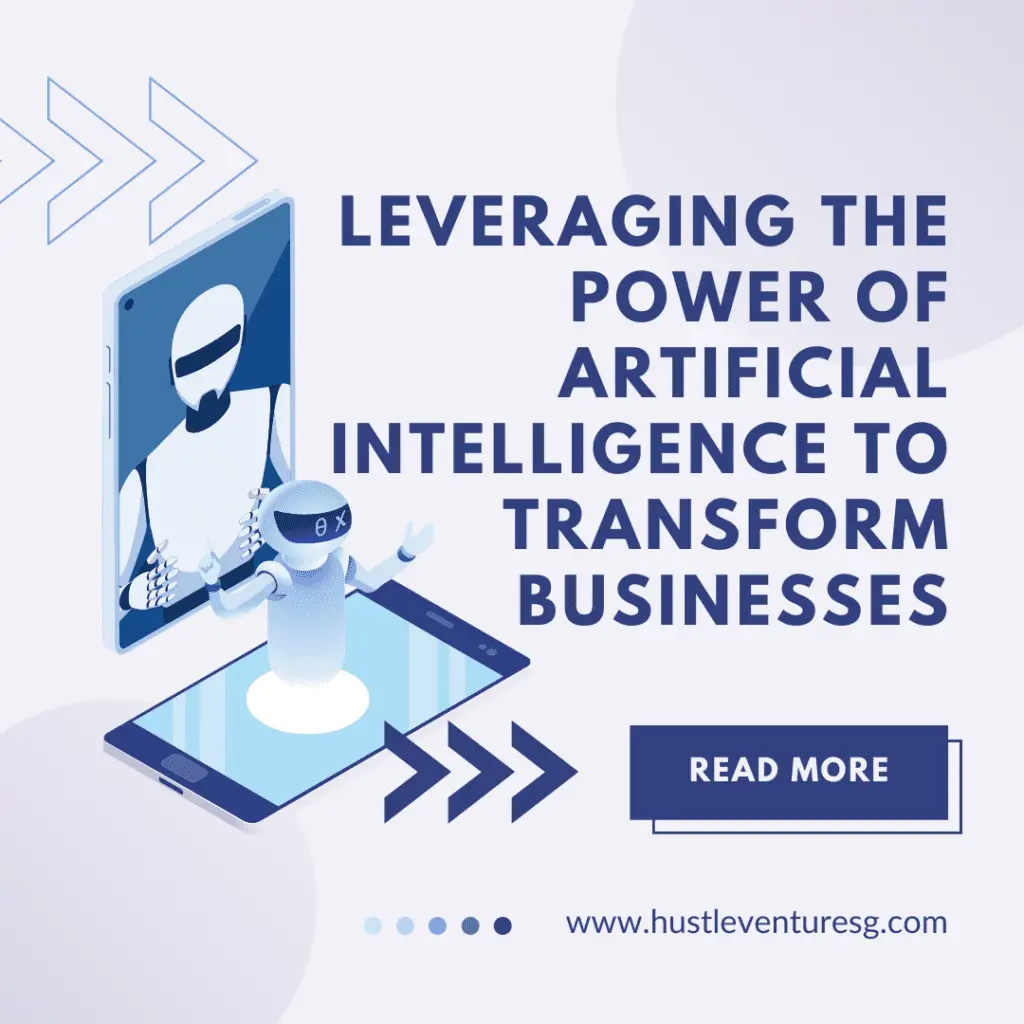 Leveraging the Power of Artificial Intelligence to Transform Businesses