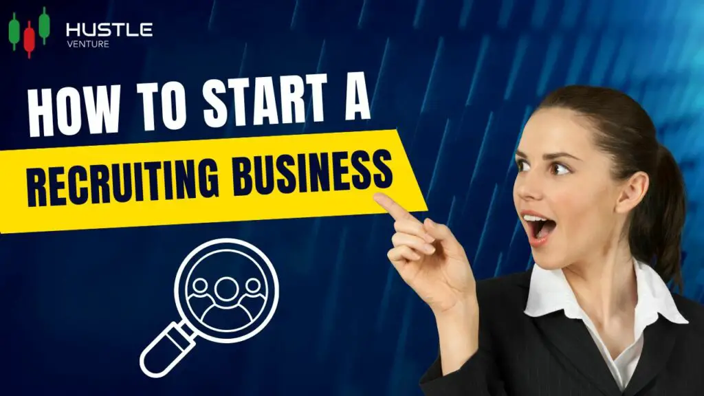 How To Start A Recruiting Business
