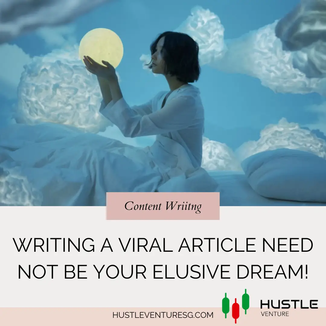 WRITING A VIRAL ARTICLE NEED NOT BE YOUR ELUSIVE DREAM!