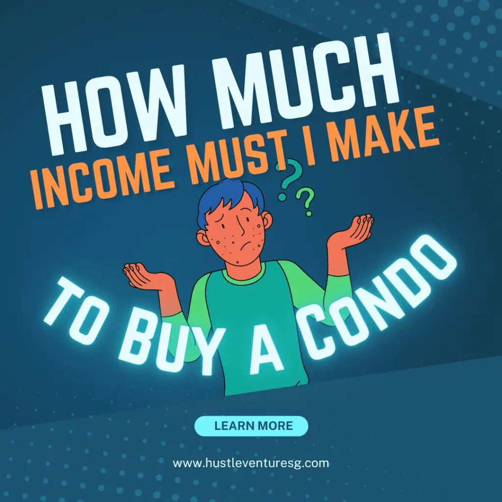 How Much Income Must I Make to Buy a Condo in Singapore?