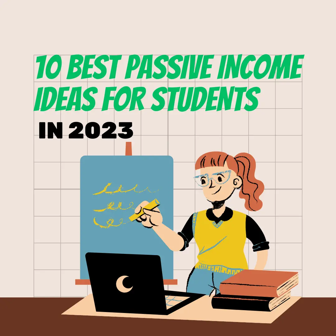 10 Best Passive Income Ideas For Students in 2023