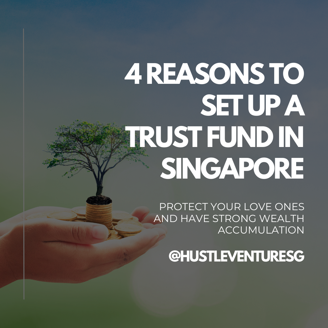 4 Reasons to Set up a Trust Fund in Singapore