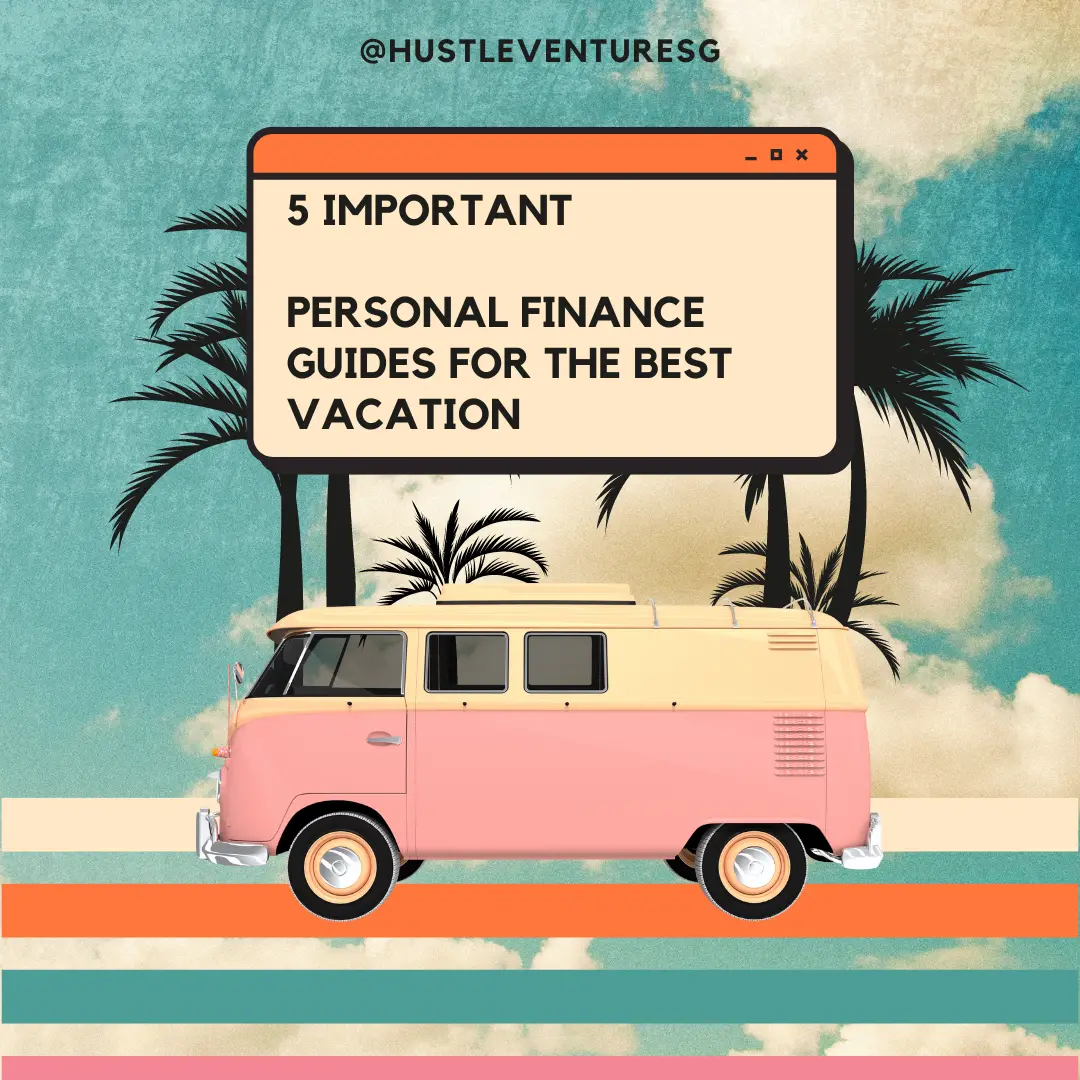 5 Important Personal Finance Guides for the Best Vacation