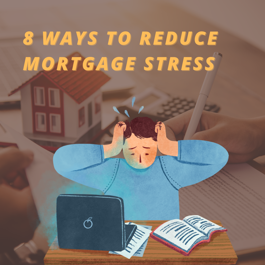8 Ways to Reduce Mortgage Stress