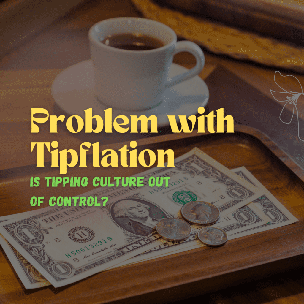 Problem with Tipflation: Is Tipping Culture Out of Control?