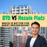 BTO VS Resale Flats: Which is Better for Asset Progression?