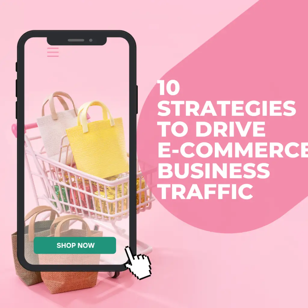 10 Strategies To Drive E-Commerce Business Traffic (Updated 2024)