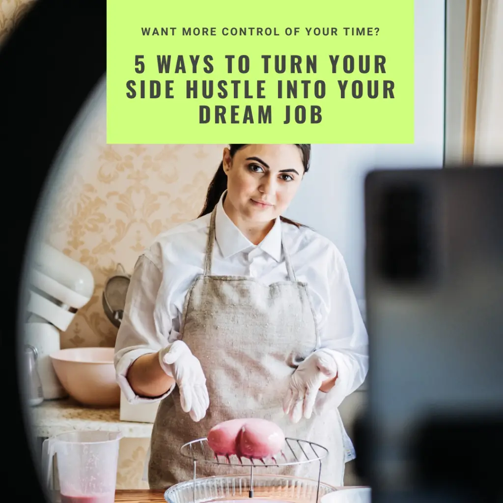 5 Ways to Turn Your Side Hustle Into Your Dream Job