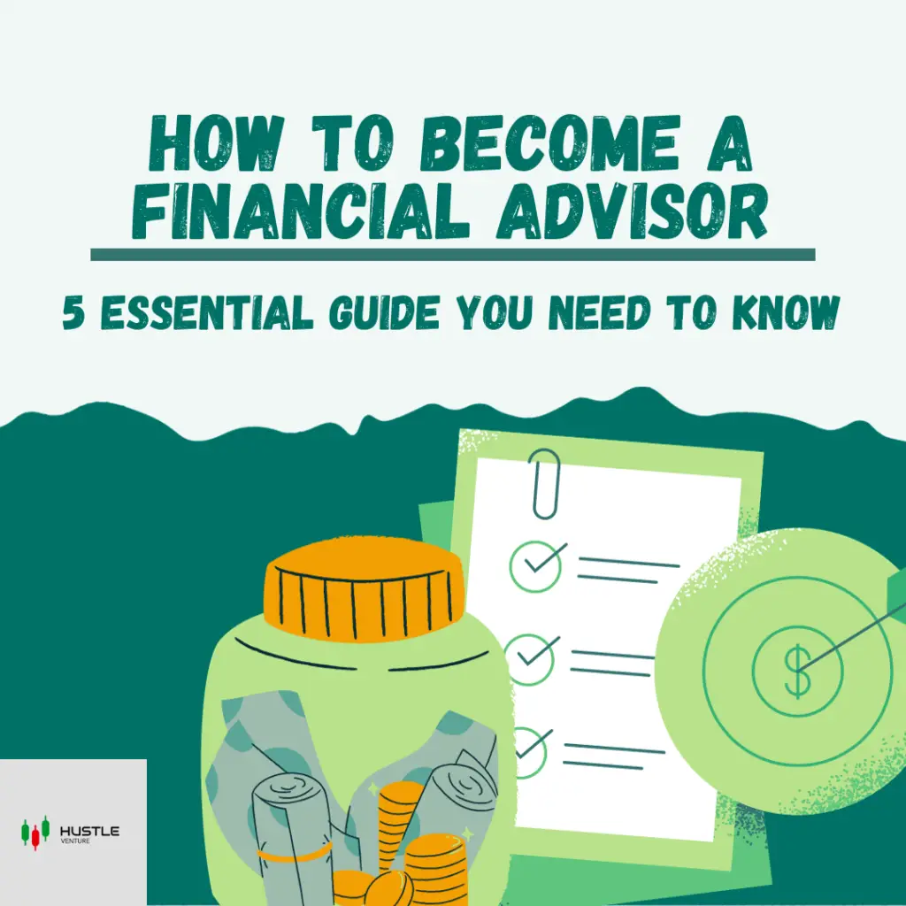 How to Become A Financial Advisor - 5 Essential Guide You Need to Know