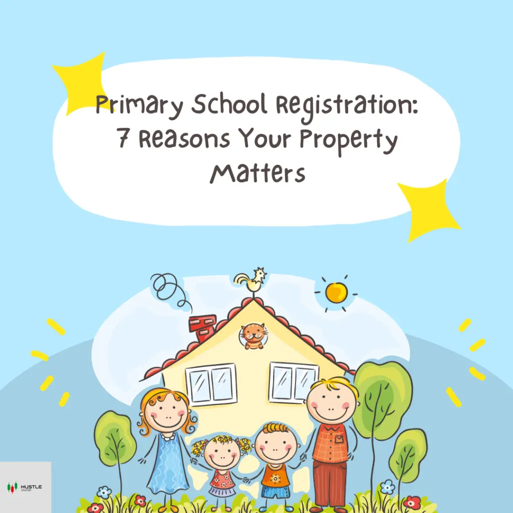 Primary School Registration: 7 Reasons Your Property Matters
