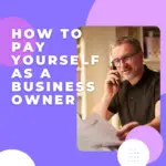 How To Pay Yourself As A Business Owner