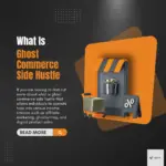 What Is Ghost Commerce Side Hustle - 12 Best Tips To Start