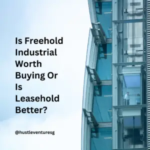 Is Freehold Industrial Worth Buying Or Is Leasehold Better?
