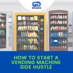 How To Start A Vending Machine Side Hustle In 2024